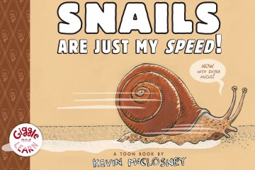 Snails Are Just My Speed